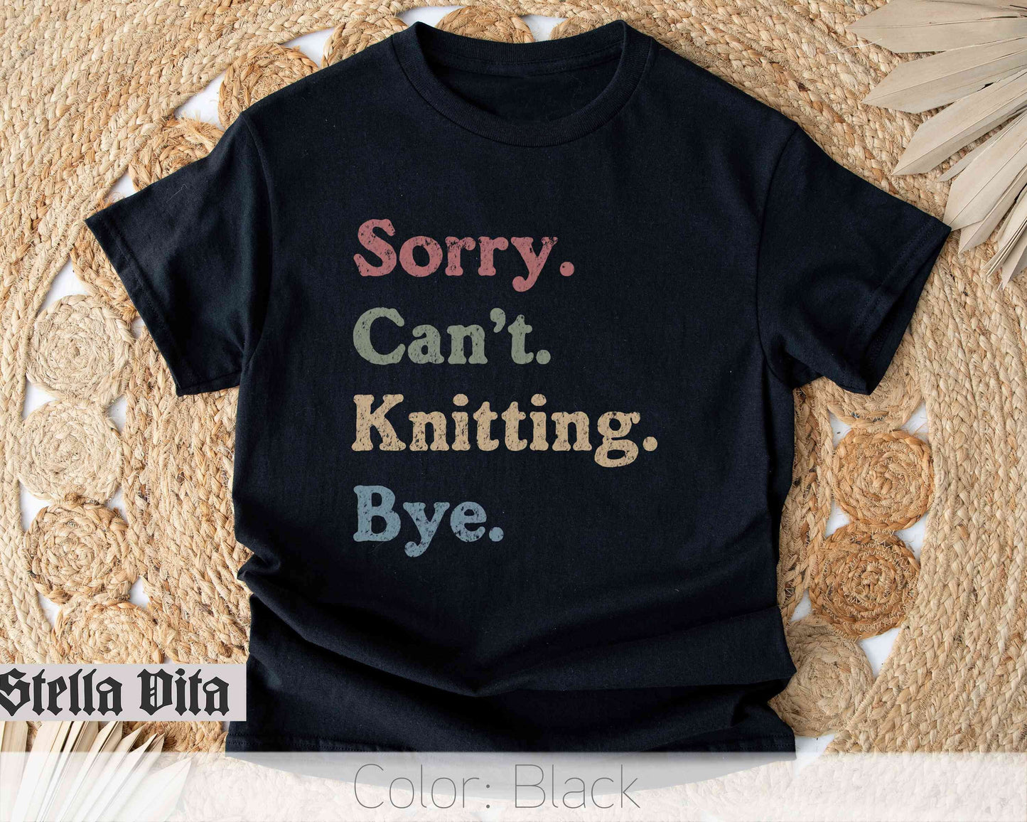 Sorry Cant Knitting Bye Funny T-Shirt