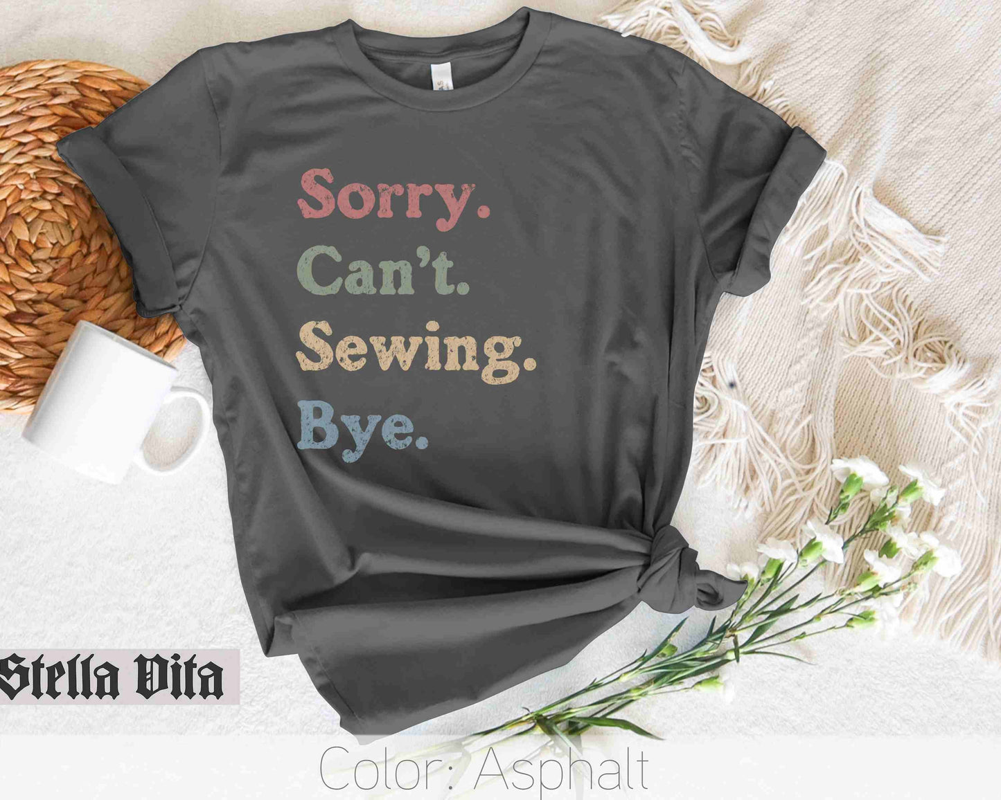 Sorry Can't Sewing Bye Funny T-Shirt