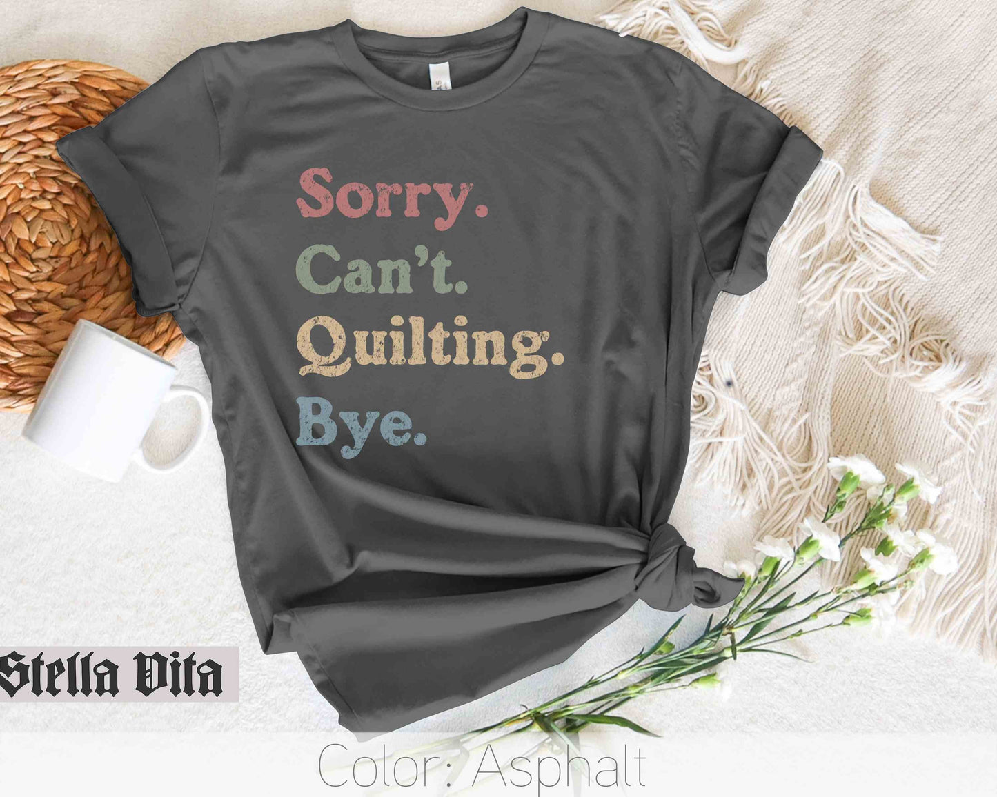 Sorry Can't Quilting Bye Funny Quilt T-Shirt