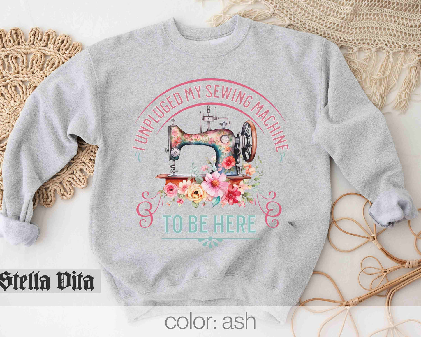 I Unplugged My Sewing Machine To Be Here Funny Quilting Sweatshirt