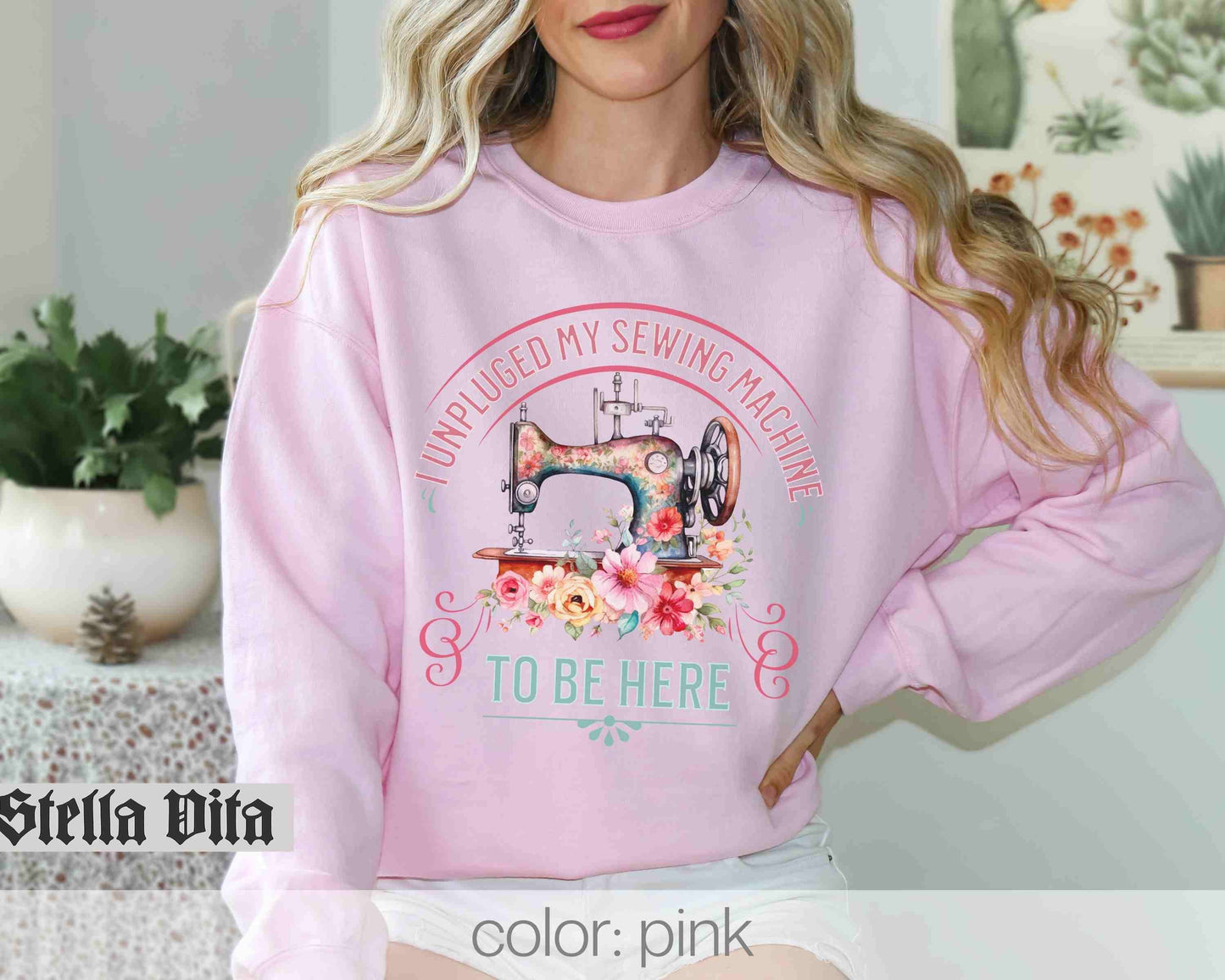 I Unplugged My Sewing Machine To Be Here Funny Quilting Sweatshirt