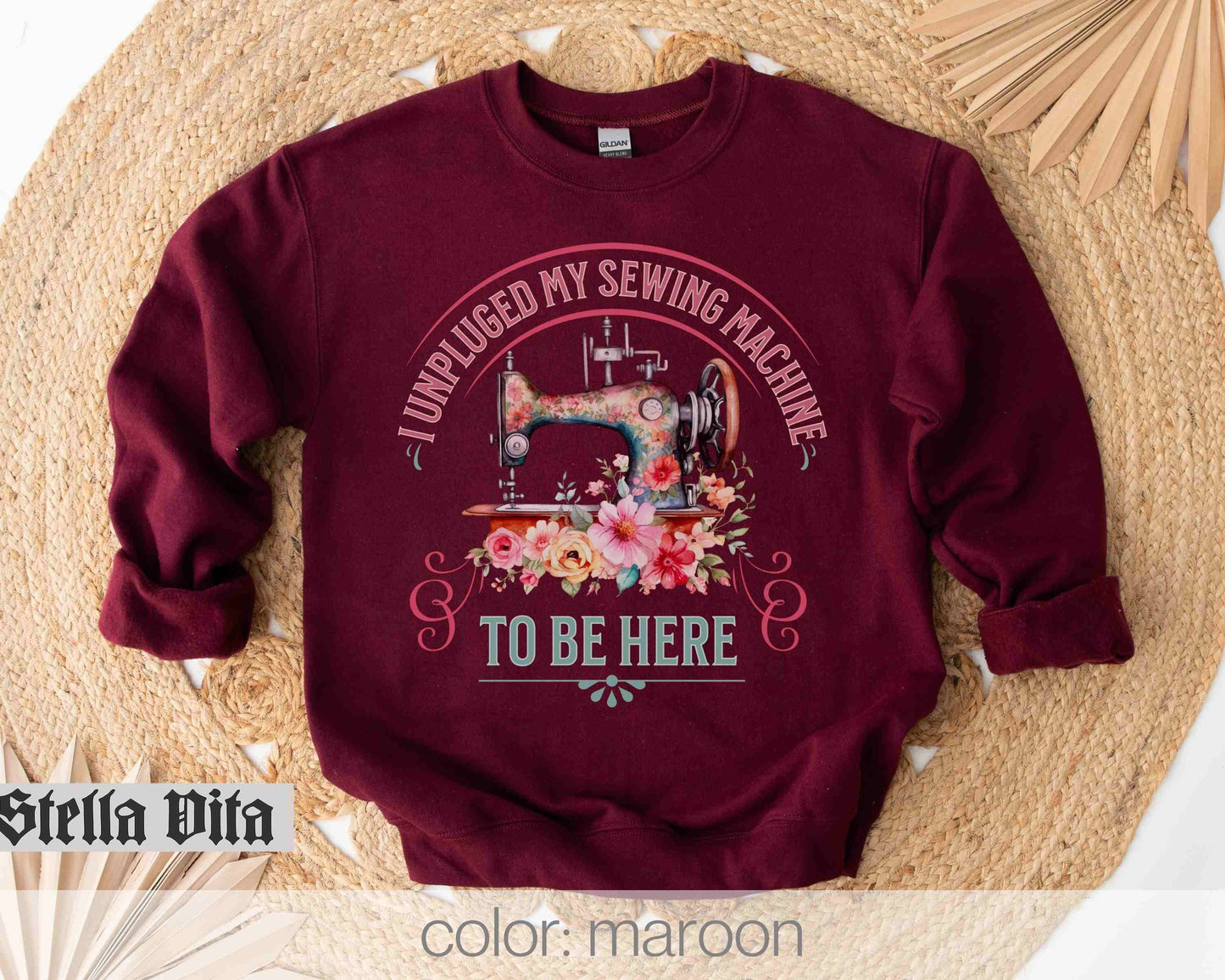 I Unplugged My Sewing Machine To Be Here Funny Quilting Sweatshirt