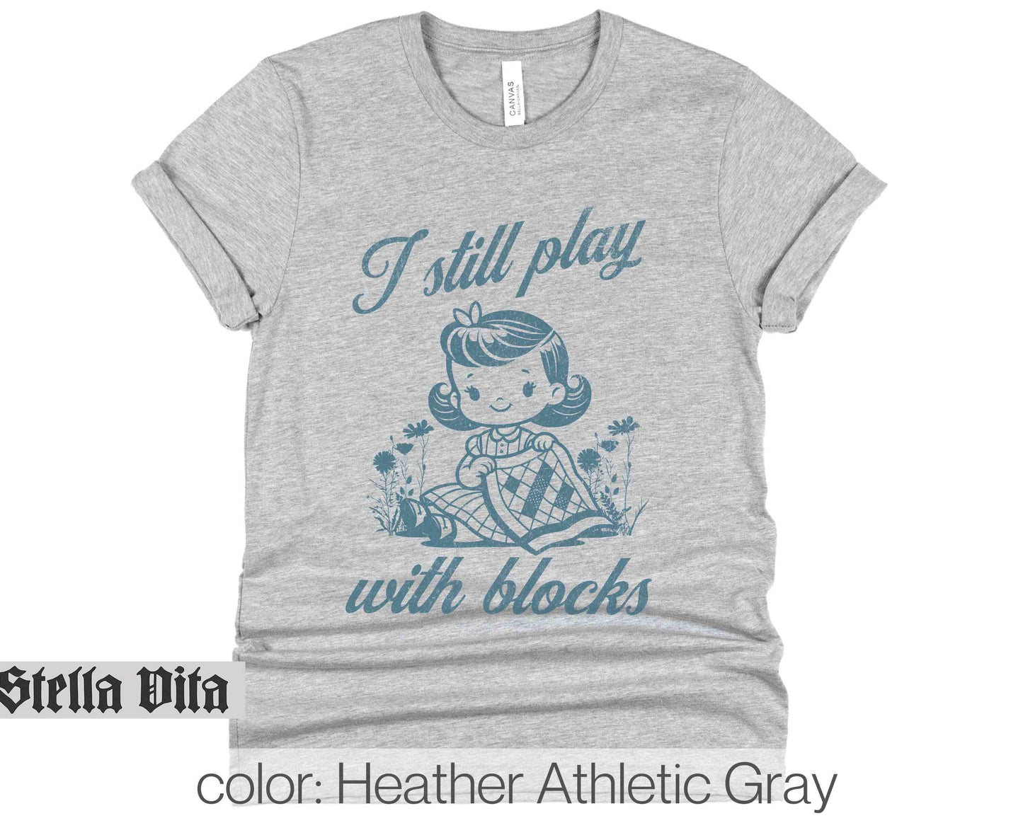 I Still Play With Blocks, Funny Retro Style T-shirt fo Quilters