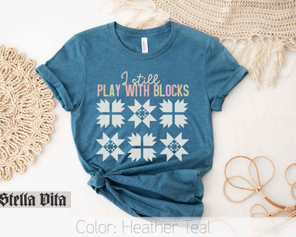 I Still Play With Blocks, Funny Quilt Block T-shirt For Quilting Retreat