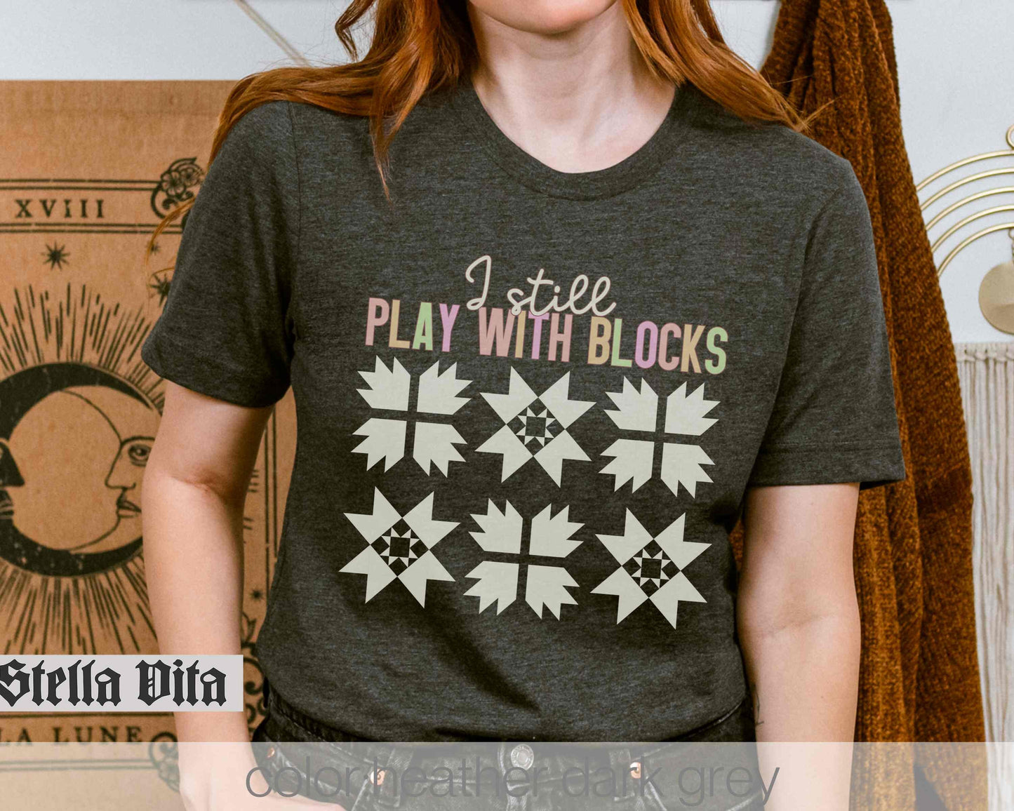I Still Play With Blocks, Funny Quilt Block T-shirt For Quilting Retreat