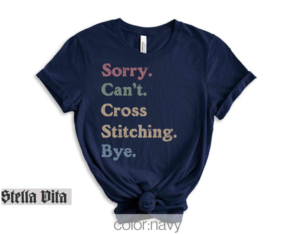 Sorry Can't Cross Stitching Bye Funny T-Shirt