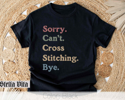 Sorry Can't Cross Stitching Bye Funny T-Shirt